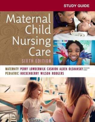Study Guide for Maternal Child Nursing Care by Faan Perry, Shannon E, RN, PhD