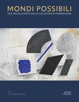 Neues Buch - Mögliche Welten. Zwei Jahrhunderte Kunst aus den Sammlungen von Pordenone. 