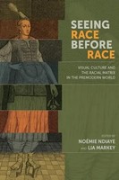 Lia Markey (U. A.) | Seeing Race Before Race - Visual Culture And The Racial...