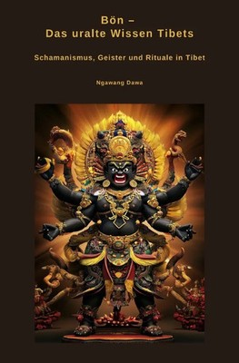 Bön - Das uralte Wissen Tibets Schamanismus, Geister und Rituale in Tibet. DE