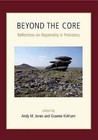 Beyond the Core: Reflections on Regionality in Prehistory by Oxbow Books (Paperback, 2011)