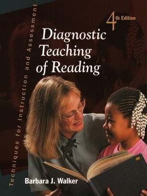 Diagnostic Teaching of Reading: Techniques for Instruction and Assessment (4...
