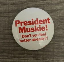 1972 Edmund Muskie Don't You Feel Better Already Presidential Campaign Pinback 