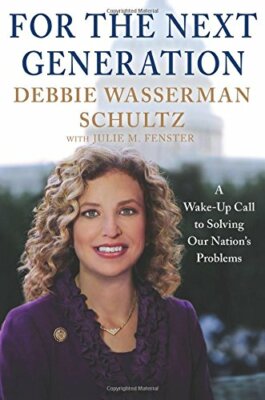 Book - Politics - For the Next Generation - Debbie Wasserman Schultz - Hardcover