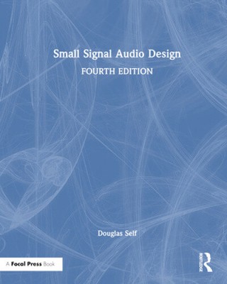 Small Signal Audio Design by Self, Douglas [gebunden, 816 Seiten, 4. Auflage]