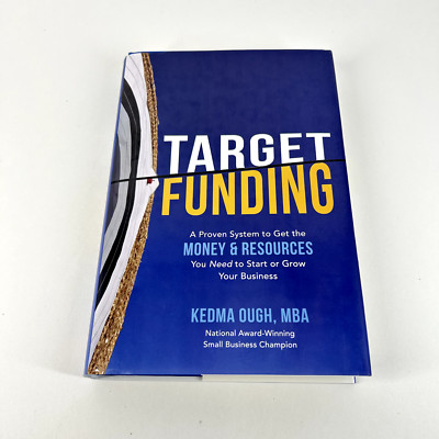 Target Funding A Proven System to Get the Money and Resources by Kedma Ough HB