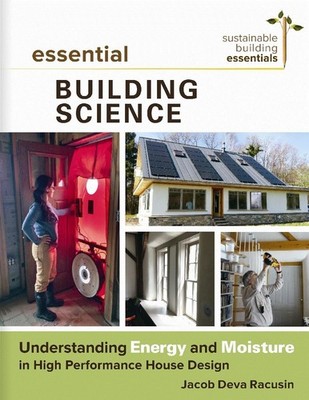 Essential Building Science Understanding Energy and Moisture in High Performa...