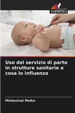 Uso del servizio di parto in strutture sanitarie e cosa lo influenza by Mintesin