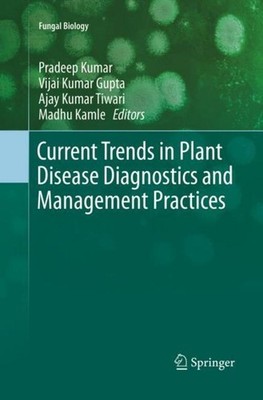 Current Trends in Plant Disease Diagnostics and Management Practices Pradeep Kum