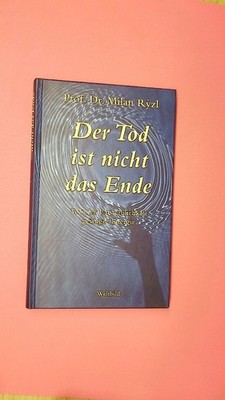 157038 Milan Rýzl DER TOD IST NICHT DAS ENDE von der Unsterblichkeit geistiger