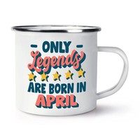 Legends Sind Born In April Emaille Becher Tasse Geburtstag Mama Vater Sister B