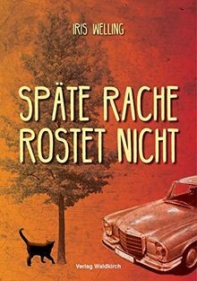 Späte Rache rostet nicht von Welling, Iris | Buch | Zustand sehr gut