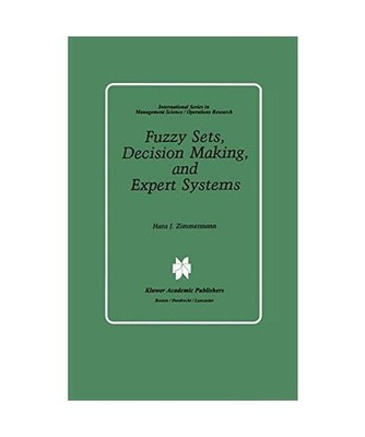 Fuzzy Sets, Decision Making, and Expert Systems, Hans-Jürgen Zimmermann