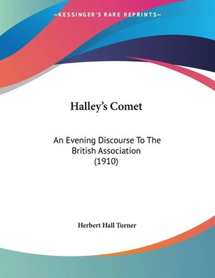Halley's Comet An Evening Discourse To The British Association (1910) Turner