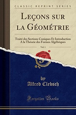 LECONS SUR LA GEOMETRIE, VOL. 1: TRAITE DES SECTIONS By Alfred Clebsch BRAND NEW