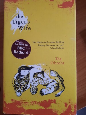The Tiger's Wife by Tea Obreht First U K Edition. Hardcover.