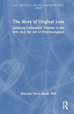 The Story of Original Loss by Malcolm Owen Slavin, PhD - 9780367367077