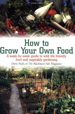 How to Grow Your Own Food: A Week-by-Week Guide to Wild Life Fri