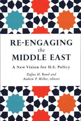 Re-Engaging the Middle East by Dafna H. Rand, Andrew P. Miller - 9780815737407