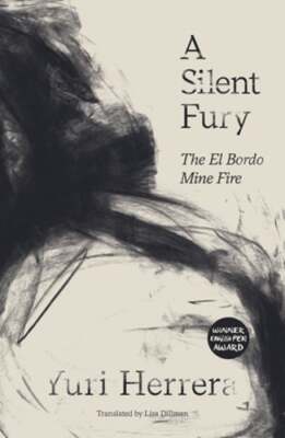 A Silent Fury: The El Bordo Mine Fire by Yuri Herrera: Used