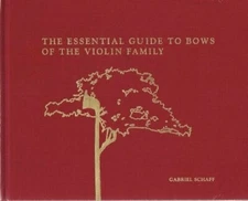 ESSENTIAL GUIDE TO BOWS OF VIOLIN FAMILY Schaff