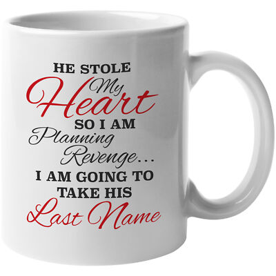 He Stole My Heart So I'm Planning Revenge I Am Going To Take His Last Name Mug