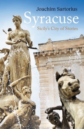 Syracuse: Sicily’s City of Stories by Joachim Sartorius [Hardback]