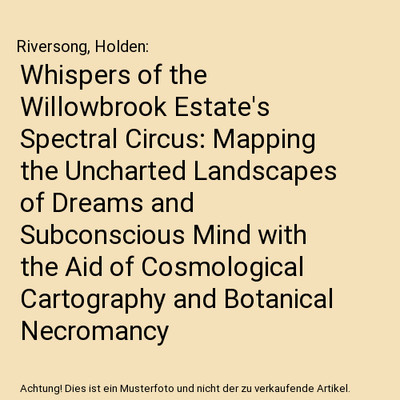 Whispers of the Willowbrook Estate's Spectral Circus: Mapping the Uncharted Land
