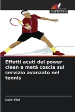 Effetti acuti del power clean a met coscia sul servizio avanzato nel tennis by L