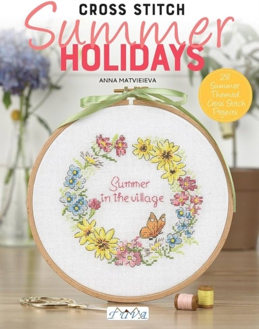 Cross Stitch Summer Holidays in the Village by Anna Matvieieva (Paperback Book)