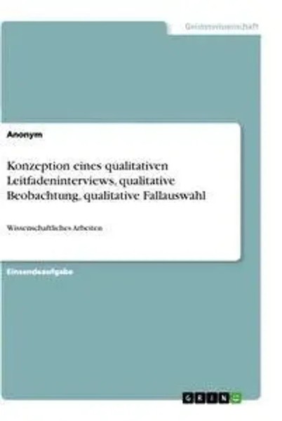 Anonym | Konzeption Eines Qualitativen Leitfadeninterviews, Qualitative...-image