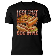 I Got That Dog in Me Funny Hot Dog Glizzy Shirt Funny Hot Dog Meme Gift Tee