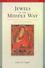 Jewels of the Middle Way: The Madhyamaka Legacy of Atisa and His Early Tibetan 