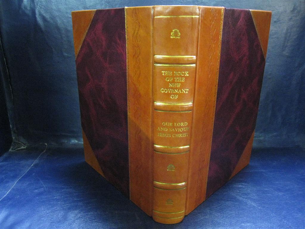 The book of the new covenant of our Lord and Saviour Jesus Chris [Leather Bound]