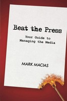 Beat The Press Your Guide To Managing The Media Mark Macias Taschenbuch Englisch