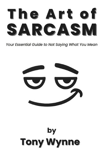 Tony Wynne The Art of Sarcasm (Tascabile)