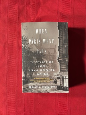 When Paris Went Dark, by Ronald C. Rosbottom, Paperback Book, 2015