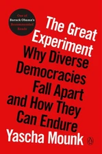 The Great Experiment: Why Diverse Democracies Fall Apart and How They Can En...