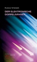 Der Elektronische DoppelgäNger Rudolf Steiner
