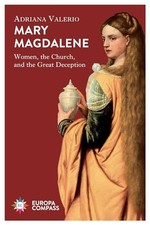 Mary Magdalene: Women, the Church, ..., Valerio, Adrian