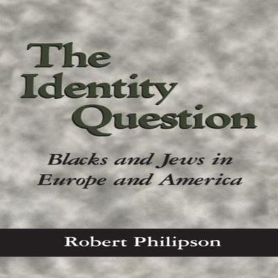 The Identity Question Blacks and Jews in Europe and America Rober