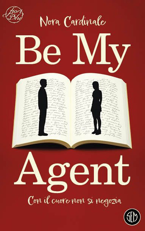 Libri Cardinale Nora - Be My Agent. Con Il Cuore Non Si Negozia