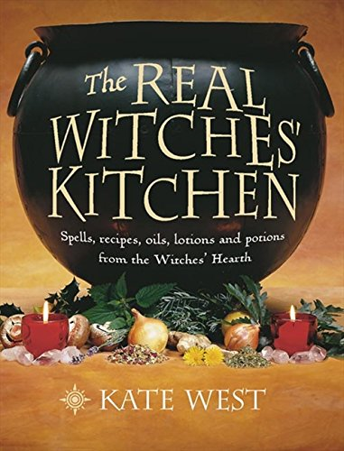 The Real Witches' Kitchen: Spells, Recipes, Oils, Lotions and... - West, Kate