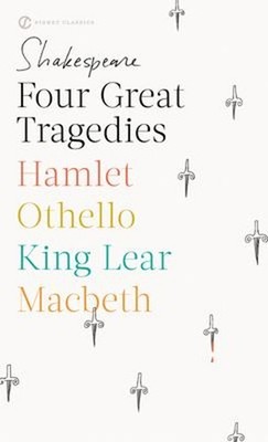 Four Great Tragedies : Hamlet; Macbeth; King Lear; Othello Willia