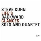 Steve Kuhn - Life's Backward Glances (Solo and Quartet, 2008)