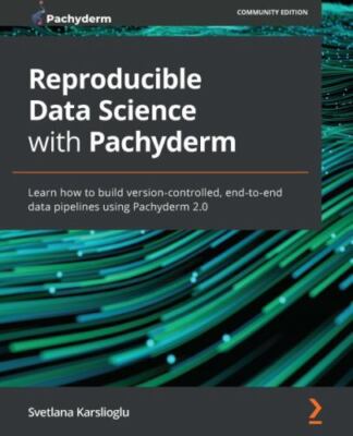 Reproducible Data Science with Pachyderm: Learn how to build version-controll...