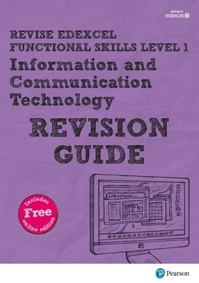 Pearson REVISE Edexcel Functional Skills ICT Level 1 Revision Gu