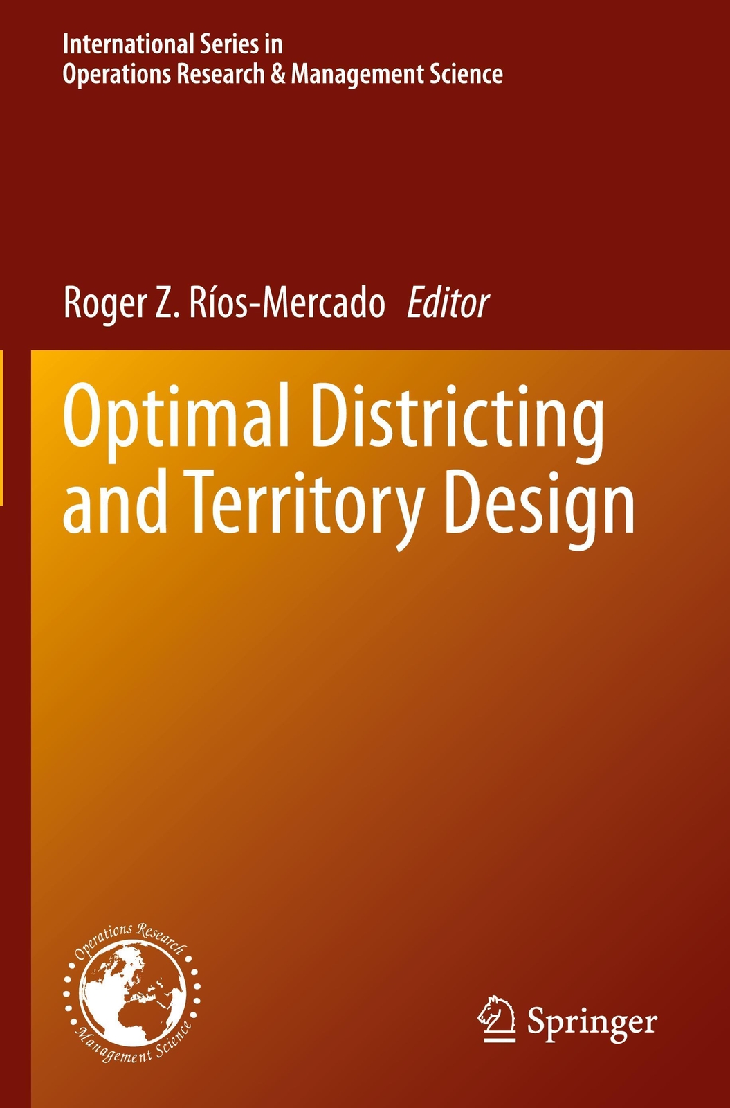 Roger Z. Ríos-mercado | Optimal Districting And Territory Design |