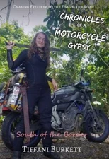 Chronicles of a Motorcycle Gypsy: South of the Border by Tiffani Burkett