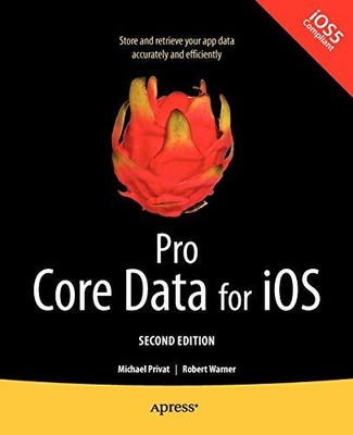 Pro Core Data for iOS, Second Edition, Robert Warner et Michael Privat